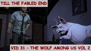 Till the Fabled End  Vid 31  Wolf Among Us vol 2 [upl. by Edyth]