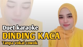 Dinding kaca  Karaoke duet tanpa vokal cowok [upl. by Yerg]