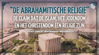 quotDe Abrahamitische religiequot  de claim dat de Islam het Jodendom amp het Christendom één religie zijn [upl. by Engel32]