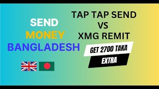 Send Money from UK to Bangladesh Tap Tap Send vs XMG Remit – Best Rates amp 0 Fee Comparison [upl. by Ataga538]