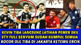 KEVIN TIBA LANGSUNG LATIHAN PAMER SKIL STY FULL SENYUM SUDAH KUMPUL SEMUA •BOCOR OLE TIBA DIJAKARTA [upl. by Nosittam166]