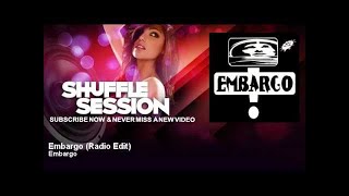 Embargo  Embargo  Radio Edit  ShuffleSession [upl. by Htebharas]