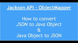 Convert Java to JSON amp JSON to Java Object  Parse JSON in Java  ObjectMapper in Jackson API [upl. by Pavlish]