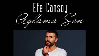 Efe Cansoy  Aglama Sen [upl. by Kcirrem]