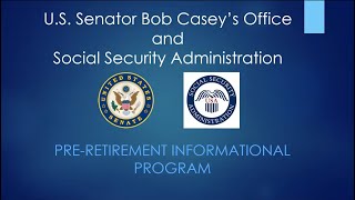 Informational Webinar Preretirement planning Sen Caseys office amp the Social Security Admin [upl. by Garold]