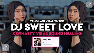 DJ SWEET LOVE X DYNASTY VIRAL TIKTOK SOUND HEALING [upl. by Nedah38]