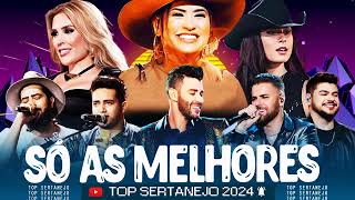 SERTANEJO 2024  TOP 100 Musicas Sertanejas Mais Tocadas  As Melhores Musicas Sertanejas 2024 HD [upl. by Nuj]