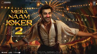 Mera Naam Joker 2  Trailer  Ranbir Kapoor  Taapsee Pannu  Alia Bhatt  Karan Johar Amitabh B [upl. by Guzel]