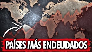 Países Más Endeudados 2022 ¿Cómo Funciona la Deuda Externa [upl. by Eelir]