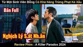 Từ Sinh Viên Bình Thường Bỗng Có Khả Năng Trừng Phạt Kẻ Xấu  Review Phim Nghịch Lý Kẻ Sát Nhân 2024 [upl. by Kauffman]