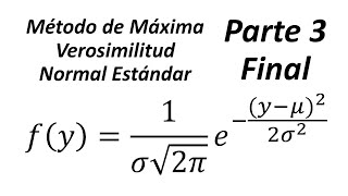 Método de Máxima Verosimilitud Normal Estándar Parte 3 [upl. by Anerok15]