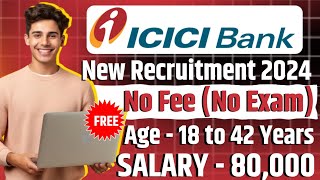 ICICI bank recruitment 2024  10th12th amp graduate can apply  ICICI bank new vacancy [upl. by Ennayehc103]