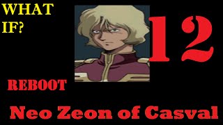 Gihrens Greed Neo Zeon of Casval Reboot Episode 12 [upl. by Wentworth]