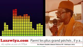 Serigne Cheikh A Tidiane SY Parmi les péchés les plus grands péchés il y a [upl. by Evaleen]