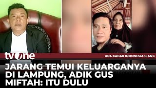 Klarifikasi Adik Gus Miftah soal sang Kakak Jarang Pulang ke Lampung  AKIS tvOne [upl. by Cristine]