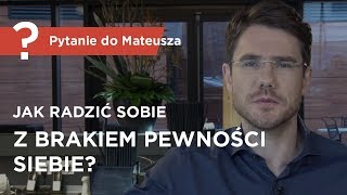 Jak radzić sobie z brakiem pewności siebie  Pytanie do Mateusza  Mateusz Grzesiak [upl. by Htebsle]