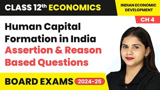 Human Capital Formation in India  Assertion amp Reason Based Questions  Class 12 Economics Chapter 4 [upl. by Breana]