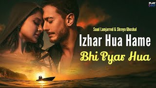 Izhar Hua Hame Bhi Pyar Hua Official Video Khushi Khushi Pehna Tera Diya Gehna Song l  New Viral [upl. by Peedus]