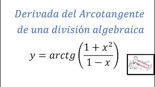 Matemáticas  Derivada del Arcotangente de una división algebraica [upl. by Narton321]