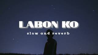 LABON KO  slow and reverb by kk [upl. by Schwarz595]