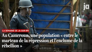 Au Cameroun une population « entre le marteau de la répression et lenclume de la rébellion » [upl. by Onitrof]