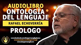 ✅✅Audiolibro  Ontologia del Lenguaje  RAFAEL ECHEVERRÍA  Prologo✅✅ [upl. by Eenwahs]