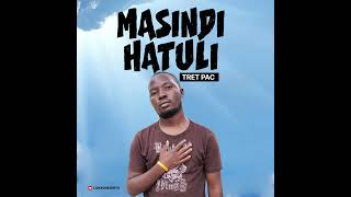 Masindi Hatuli  Tret Pac [upl. by Nilesoy]