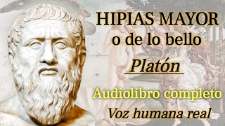 Hipias mayor o de lo bello  Platón Audiolibro completo con voz humana real [upl. by Dickson]