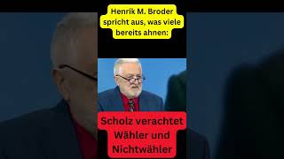 Henryk M Broder spricht aus was viele ahnen  Scholz verachtet Wähler und Nichtwähler shortvideo [upl. by Aliakim]