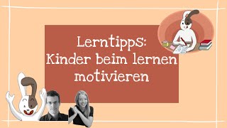 Lerntipps Kinder beim Lernen motivieren [upl. by Fennelly310]