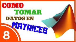 MATRICES MATLAB  Como Extraer los Datos ► Curso MATLAB 💻 008 [upl. by Strait]