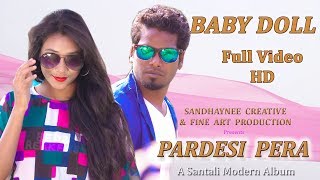 Baby Doll  Album  Pardesi Pera  New Santali Album 2018 [upl. by Nuy]