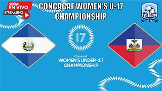 🔴EN VIVO  El Salvador VS Haití  Concacaf Womens U17 Championship [upl. by Arand]