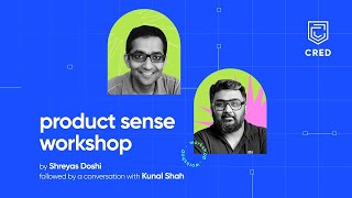 Product Sense Workshop  ft Kunal Shah and Shreyas Doshi  CRED [upl. by Major]