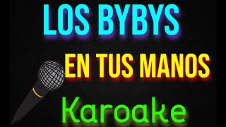 🎤Los Bybys  En Tus Manos 🎼 Karaoke 🎙 Mundo Karaoke 🎵 [upl. by Assenal]