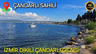 İZMİR ÇANDARLI KORDON VE SAHİLİ  İZMİRİN EN GÜZEL İLÇELERİNDEN DİKİLİ ÇANDARLI GEZİSİ 4K 2024 [upl. by Kaiulani301]