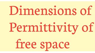 Dimensional formula of permittivity of free space [upl. by Hadwin77]