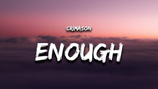 CRIMASON  Enough Lyrics [upl. by Sonitnatsnoc209]