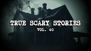 10 TRUE SCARY STORIES Compilation Vol 40 [upl. by Almap]