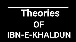 Theories of Ibn e Khaldun  Lecture 10 [upl. by Nira]