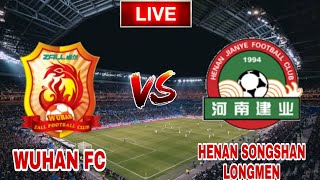 Wuhan FC Vs Henan Songshan Longmen Live [upl. by Cave]