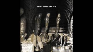 METZ amp Swami John Reis  Let it rustCaught up FULL EP [upl. by Booth]