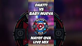 Dakiti vs Baby Nueva  Bad Bunny ft Jhay Cortez Nayef Qva Live Mashup [upl. by Sucramej983]