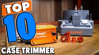 Top 10 Best Case Trimmers Review In 2024 [upl. by Peti]