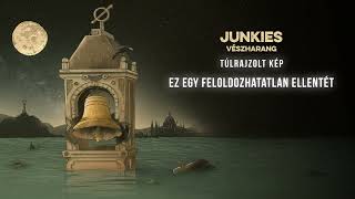 Junkies  Túlrajzolt kép hivatalos szöveges videó  official lyric video [upl. by Eednus]