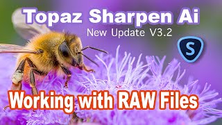 TOPAZ SHARPEN AI Working With RAW FILES New UpDate Version 32 [upl. by Kragh]