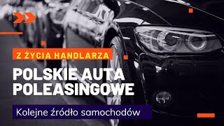 Z życia handlarza  Polskie Samochody Poleasingowe [upl. by Thynne22]