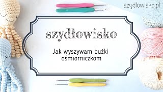 Jak wyszyć oczka i buźkę ośmiorniczce [upl. by Ammon529]