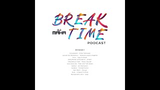 DJ Maha  Break Time Podcast  EP 1 [upl. by Bollen]