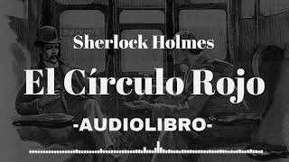 El Círculo Rojo Sherlock Holmes AUDIOLIBRO Español [upl. by Einnig]